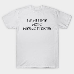 More middle fingers T-Shirt